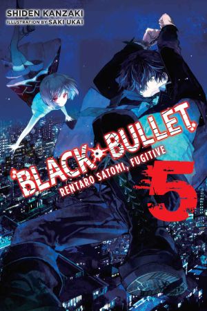 [Black Bullet Light Novels 05] • Black Bullet - Volume 05 - Rentaro Satomi, Fugitive